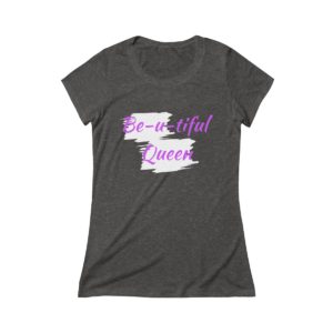 Be-u-Queen Triblend Tee (Purple Letters)