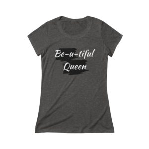 Be-u-tiful Triblend Tee (White Letters)